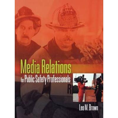 Media Relations For Public Safety Professionals