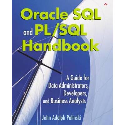 Oracle Sql And Pl/Sql Handbook: A Guide For Data Administrators, Developers, And Business Analysts [With Cdrom]