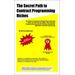 The Secret Path to Contract Programming Riches An Expert Consultants StepbyStep Guide That Takes You from Having Little or No Computer Programming Directly into HighPaid Contract Programming