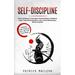 Self-Discipline: Achieve Your Goals & Live the Life You Want (How to Build your Self-Confidence Improve your Time Management and your Emotional Intelligence) (Paperback)