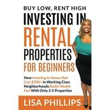 Pre-Owned Investing in Rental Properties for Beginners: Buy Low Rent High Paperback