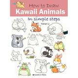 Pre-Owned How to Draw Kawaii Animals in Simple Steps (Paperback) 1782219188 9781782219187