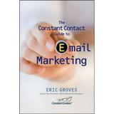 Pre-Owned The Constant Contact Guide to email Marketing: What Every Organization Can Learn From the World s Leading Email Marketing Company Paperback