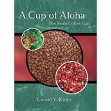 Pre-Owned A Cup of Aloha: The Kona Coffee Epic (Paperback 9780824826789) by Gerald Y Kinro