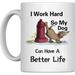 Cute Coffee Mug Inspirational Gifts And Sarcasm I Work Hard My Dog Can Have Better Life Dog Love Funny Office Decor