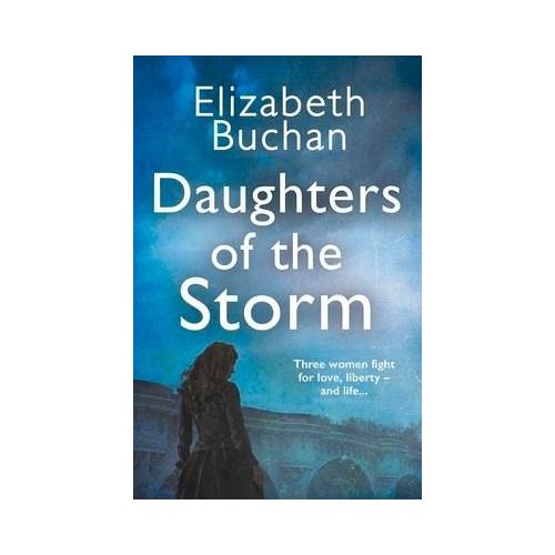 Daughters of the Storm – Elizabeth Buchan