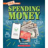 A True Book: Spending Money (paperback) - by Jessica Cohn