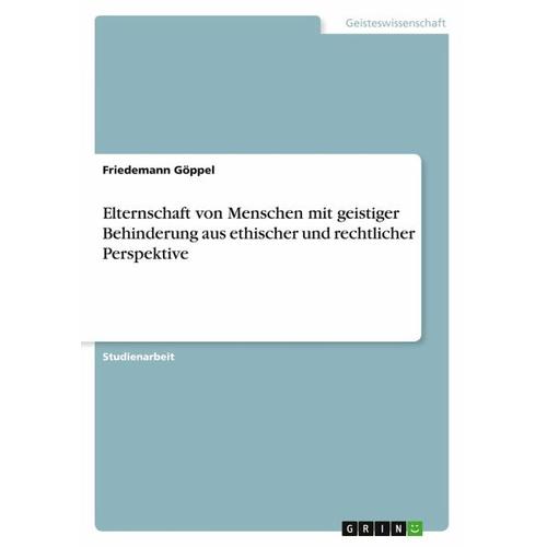 Elternschaft von Menschen mit geistiger Behinderung aus ethischer und rechtlicher Perspektive – Friedemann Göppel