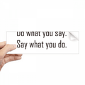 Quote Do What You Say Say What You Do Rectangle Bumper Sticker Notebook Window Decal