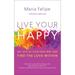 Pre-Owned Live Your Happy: Get Out of Your Own Way and Find the Love Within (Paperback 9781608684533) by Maria Felipe