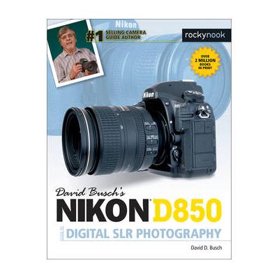 David D. Busch Nikon D850 Guide to Digital SLR Photography 9781681983660