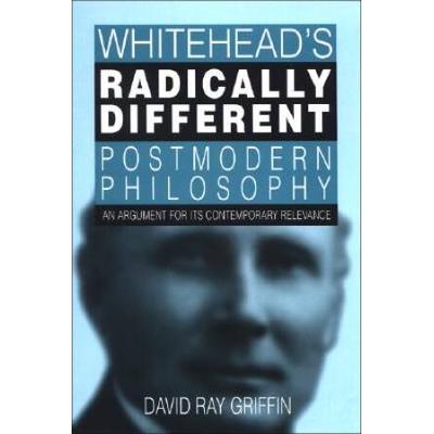 Whitehead's Radically Different Postmodern Philoso...