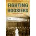 Fighting Hoosiers: Indiana In Two World Wars