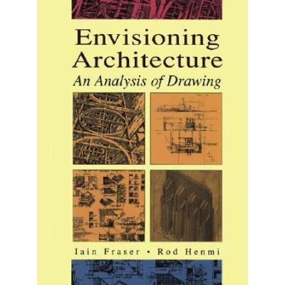 Envisioning Architecture: An Analysis Of Drawing