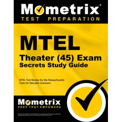 Mtel Theater (45) Exam Secrets Study Guide: Mtel Test Review For The Massachusetts Tests For Educator Licensure
