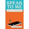 Speak to Me - Paula Cocozza