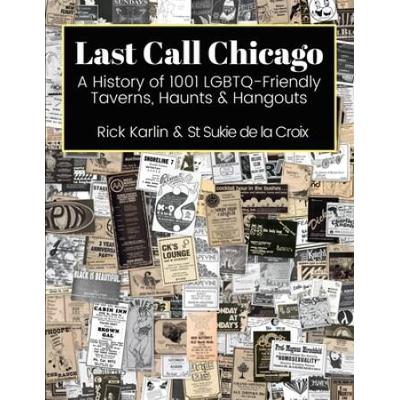 Last Call Chicago: A History Of 1001 Lgbtq-Friendly Taverns, Haunts & Hangouts