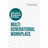 Multigenerational Workplace: The Insights You Need from Harvard Business Review - Harvard Business Review, Megan W. Gerhardt, Paul Irving