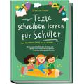 Texte Schreiben Lernen Für Schüler - Das Workbook Für 5. Bis 8. Klasse: Mit Praxiserprobten Methoden, Strategien Und Übungen Schritt Für Schritt Zu Gr