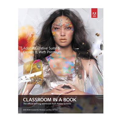 Adobe Press E-Book: Adobe Creative Suite 6 Design & Web Premium Classroom in a Book (Do 9780133006421