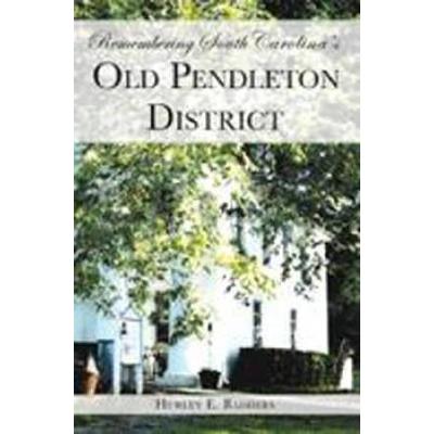 Remembering South Carolina's Old Pendleton Distric...