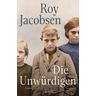 Die Unwürdigen - Roy Jacobsen