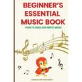 Beginner s Essential Music Book (How to Read and Write Music in Treble and Bass Clefs) (Paperback)