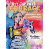 Art Journal Courage: Fearless Mixed Media Techniques for Journaling Bravely (Paperback Used 9781440333705 144033370X)