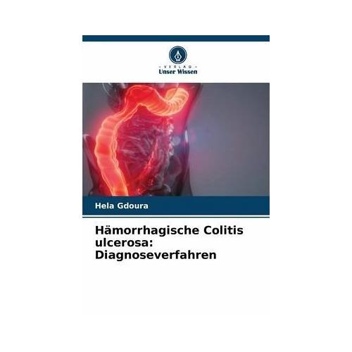Hämorrhagische Colitis ulcerosa: Diagnoseverfahren – Hela Gdoura
