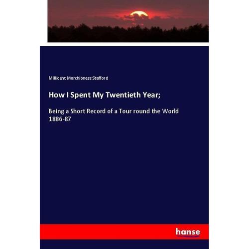 How I Spent My Twentieth Year; - Millicent Marchioness Stafford, Kartoniert (TB)