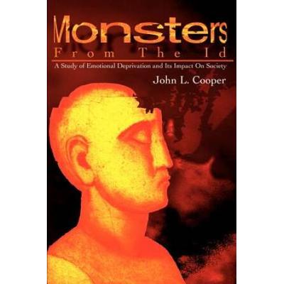 Monsters from the Id: A Study of Emotional Deprivation and Its Impact on Society