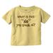 What Is This No You Speak Of Spoiled Toddler Boy Girl T Shirt Infant Toddler Brisco Brands 2T