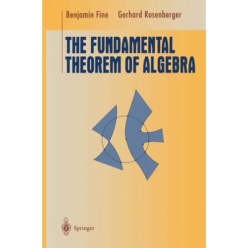 The Fundamental Theorem of Algebra – Gerhard Rosenberger, Benjamin Fine