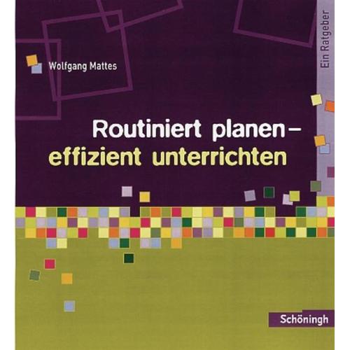 Routiniert planen – effizient unterrichten – Wolfgang Mattes