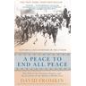 A Peace to End All Peace - David Fromkin