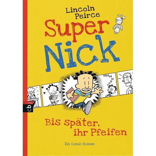 Bis später, ihr Pfeifen / Super Nick Bd.1 – Lincoln Peirce