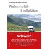 Wohnmobil-Stellplätze 26. Schweiz - Dieter Semmler