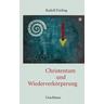 Christentum und Wiederverkörperung - Rudolf Frieling