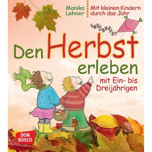Den Herbst erleben mit Ein- bis Dreijährigen - Monika Lehner