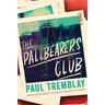 The Pall Bearers Club - Paul Tremblay