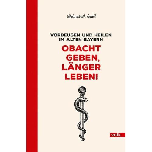 Obacht geben, länger leben! – Helmut A. Seidl
