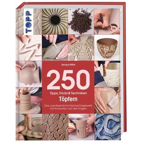 250 Tipps, Tricks und Techniken – Töpfern – Jacqui Atkin