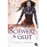 Schwert und Glut / Schwertkämpfer Bd.2 - Sara B. Larson