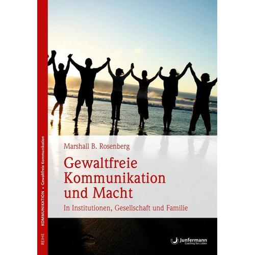 Gewaltfreie Kommunikation und Macht – Marshall B. Rosenberg