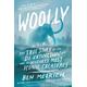 Woolly: The True Story of the Quest to Revive One of History's Most Iconic Extinct Creatures - Ben Mezrich