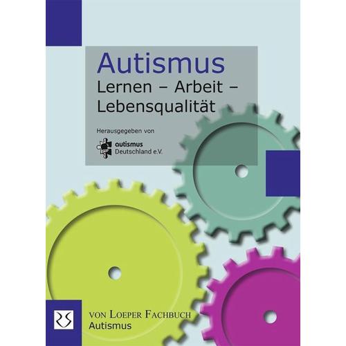 Autismus Lernen – Arbeit – Lebensqualität – Herausgegeben:Autismus Deutschland e.V.