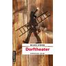 Dorftheater / Kommissare Lisa Luft und Heiko Wüst Bd.4 - Wildis Streng