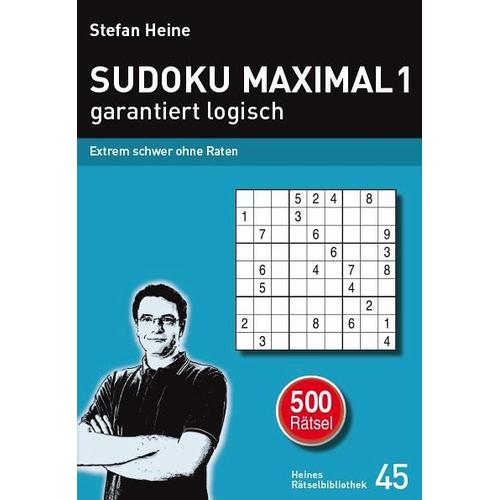 SUDOKU MAXIMAL 1 – garantiert logisch – Stefan Heine