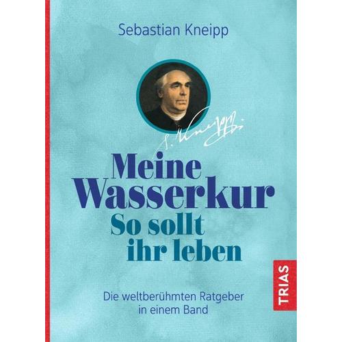 Meine Wasserkur. So sollt ihr leben – Sebastian Kneipp