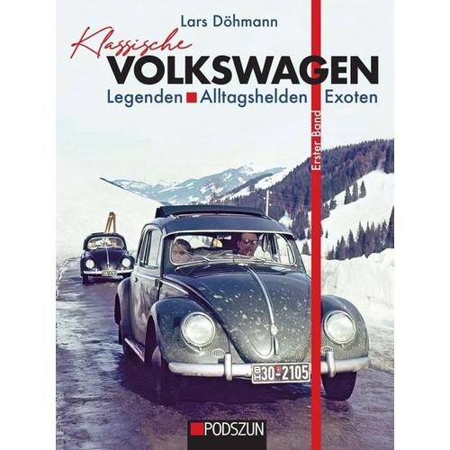 Klassische Volkswagen: Legenden, Alltagshelden, Exoten – Lars Döhmann